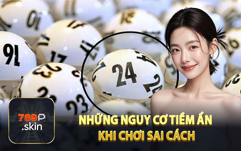 Những Nguy Cơ Tiềm Ẩn Khi Chơi Sai Cách